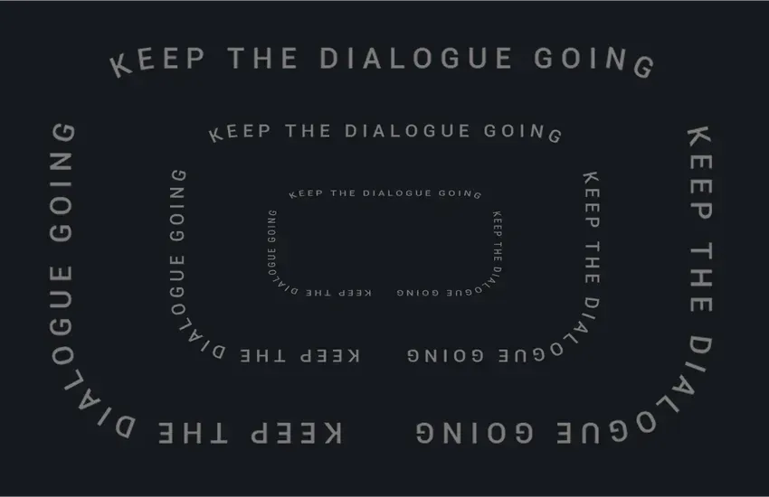 “Keep the dialogue going” set in concentric rings